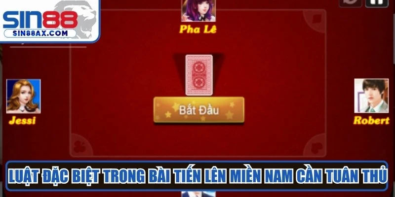 Luật đặc biệt trong bài tiến lên miền Nam anh em cần tuân thủ