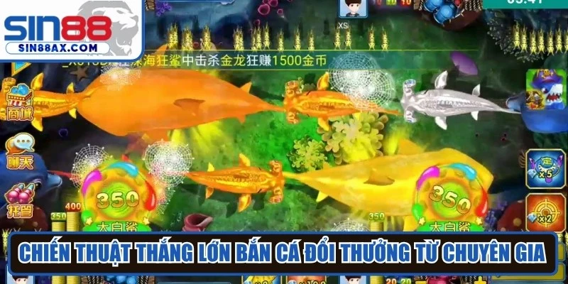 Chiến thuật thắng lớn bắn cá đổi thưởng từ chuyên gia cho ngư thủ