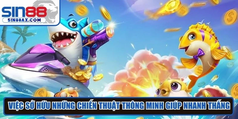 Việc sở hữu những chiến thuật thông minh giúp anh em nhanh chiến thắng