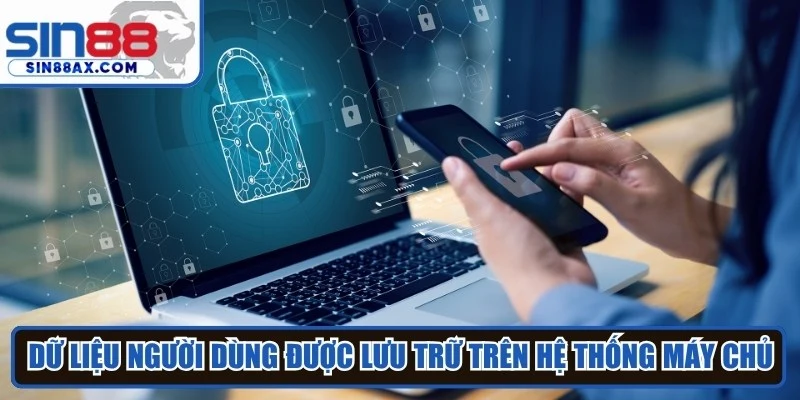 Dữ liệu người dùng được lưu trữ trên hệ thống máy chủ có cấu hình ổn định