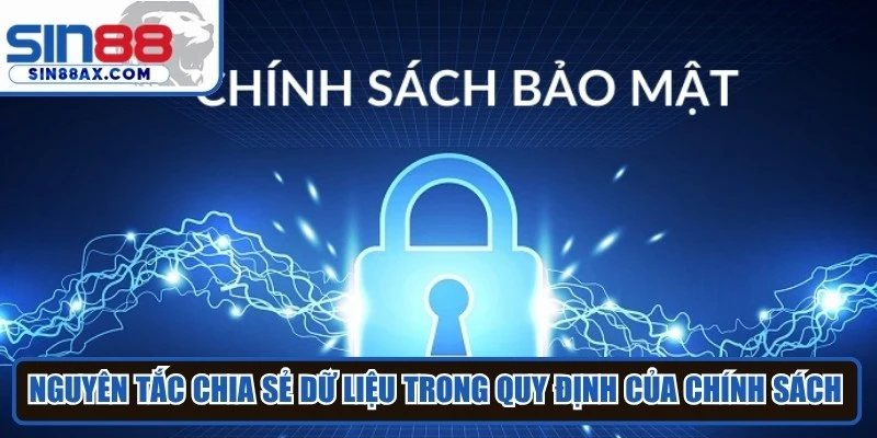Nguyên tắc chia sẻ dữ liệu trong quy định của chính sách bảo mật