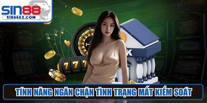 Tính năng chơi có trách nhiệm giúp ngăn chặn tình trạng mất kiểm soát