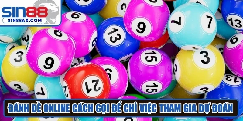 Đánh đề online cách gọi để chỉ việc tham gia các hoạt động dự đoán kết quả lô đề