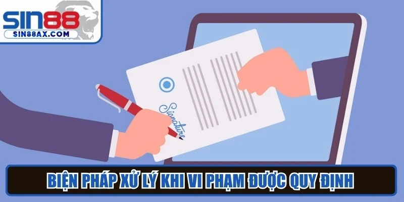 Biện pháp xử lý khi vi phạm được quy định trong điều khoản sử dụng