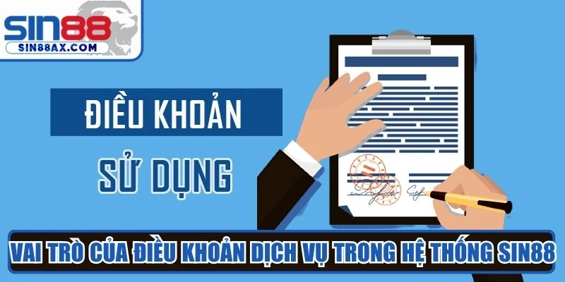 Vai trò của điều khoản dịch vụ trong hệ thống Sin88