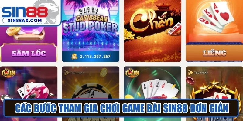 Các bước tham gia chơi Game bài SIN88 đơn giản, dễ thực hiện