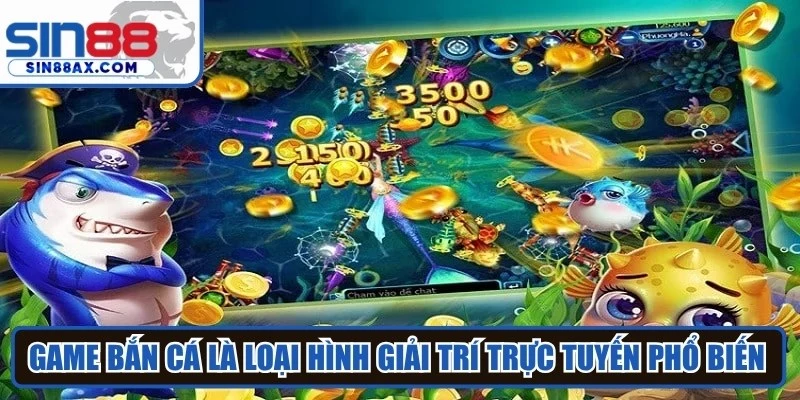 Game bắn cá là loại hình giải trí trực tuyến phổ biến nhất hiện nay