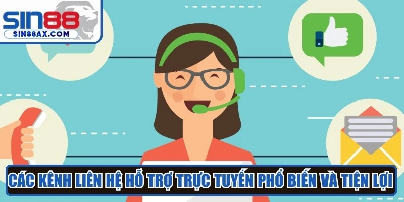 Các kênh liên hệ hỗ trợ trực tuyến phổ biến và tiện lợi nhất cho người chơi