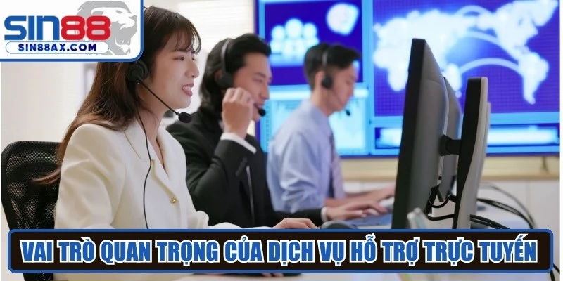 Vai trò quan trọng của dịch vụ hỗ trợ trực tuyến tại nhà cái SIN88