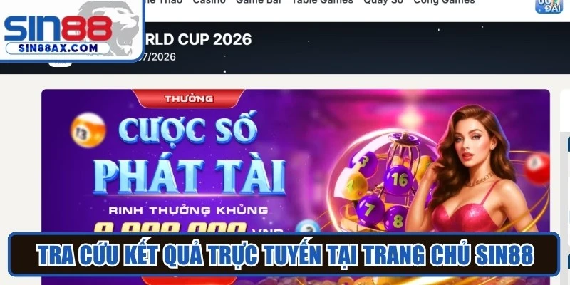 Tra cứu kết quả trực tuyến tại trang chủ Sin88