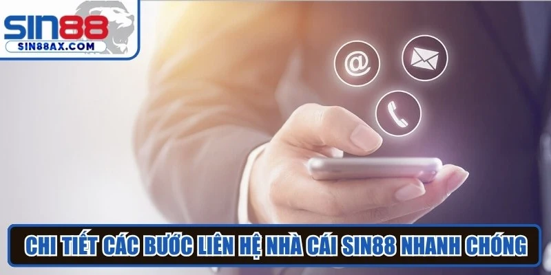 Chi tiết các bước liên hệ nhà cái SIN88 nhanh chóng, chính xác