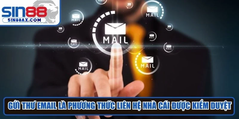 Gửi thư Email là phương thức liên hệ nhà cái được kiểm duyệt đảm bảo, kỹ lưỡng