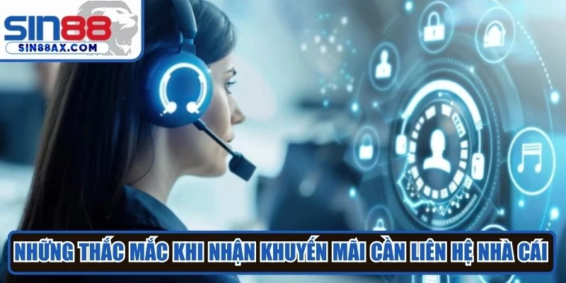Những thắc mắc khi nhận khuyến mãi cần liên hệ nhà cái để giải đáp