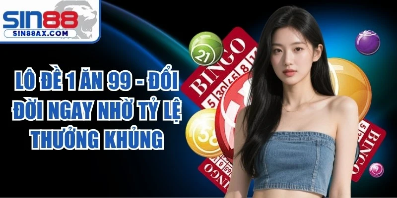 Lô Đề 1 Ăn 99