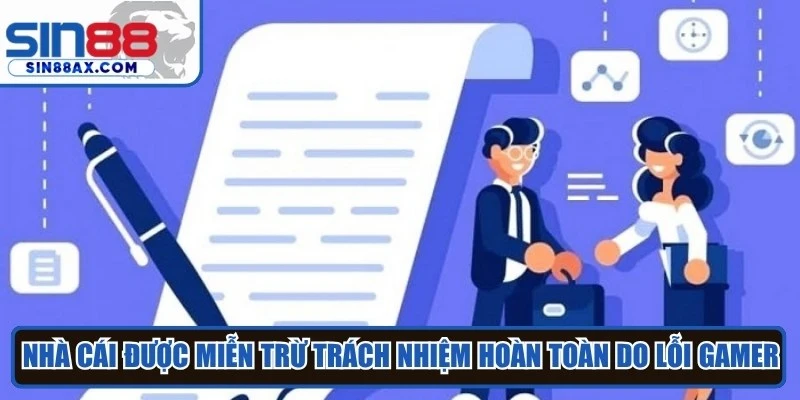 Nhà cái được miễn trừ trách nhiệm hoàn toàn do lỗi gamer