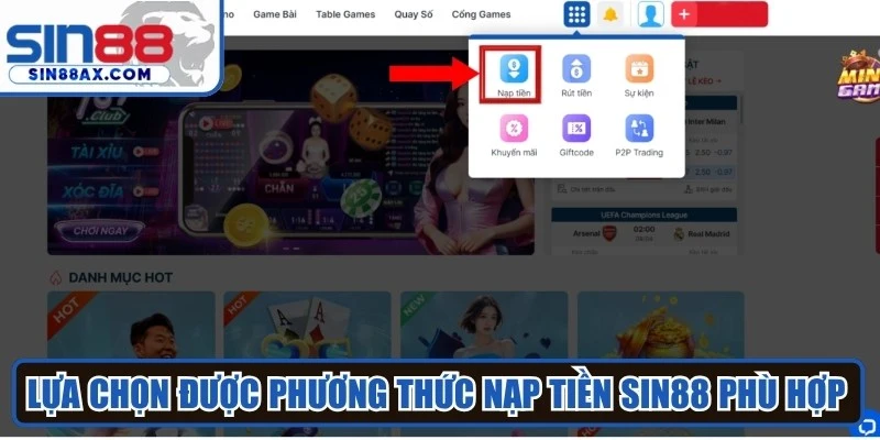 Lựa chọn được phương thức nạp tiền Sin88 phù hợp với nhu cầu