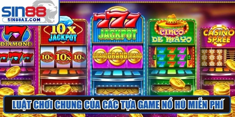 Luật chơi chung của các tựa game nổ hũ miễn phí
