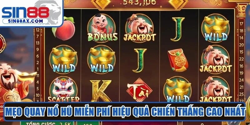 Mẹo quay nổ hũ miễn phí hiệu quả chiến thắng cao nhất