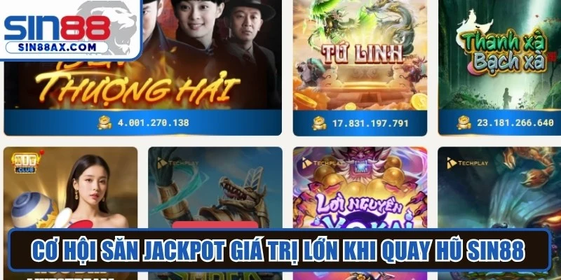 Cơ hội săn jackpot giá trị lớn khi quay hũ SIN88 đơn giản, dễ dàng