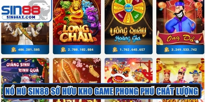 Nổ hũ Sin88 sở hữu kho game phong phú chất lượng đỉnh cao