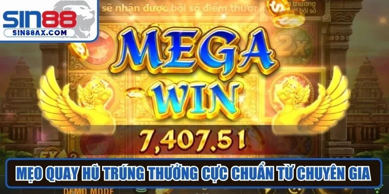 Mẹo quay hũ trúng thưởng cực chuẩn từ các chuyên gia lâu năm