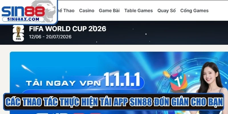Các thao tác thực hiện tải app Sin88 đơn giản cho bạn