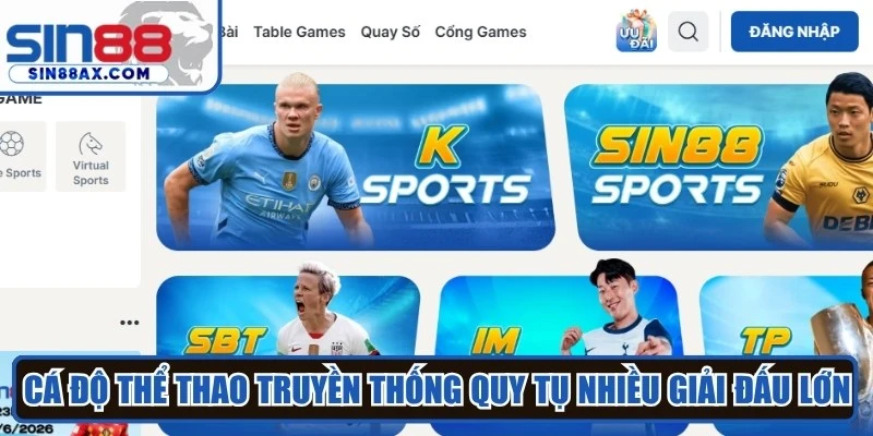 Cá độ Thể thao truyền thống quy tụ nhiều giải đấu lớn, hấp dẫn