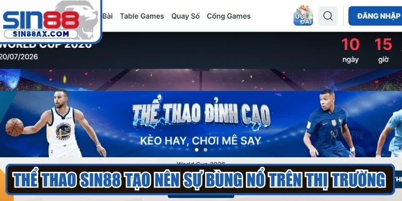 Thể thao SIN88 tạo nên sự bùng nổ trên thị trường giải trí cá cược
