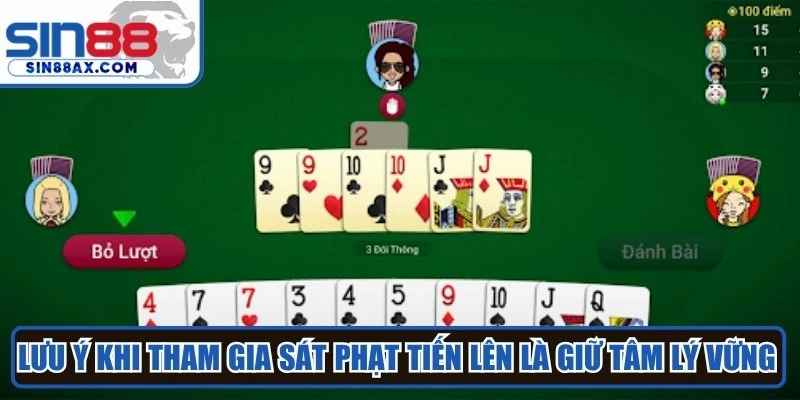 Lưu ý khi tham gia sát phạt tiến lên là giữ tâm lý vững vàng