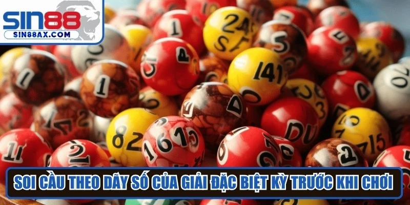 Soi cầu theo dãy số của giải đặc biệt kỳ trước khi chơi xổ số siêu tôc